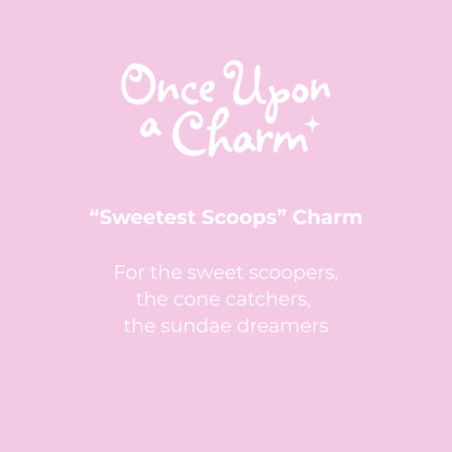 "Sweetest Scoops" Charm